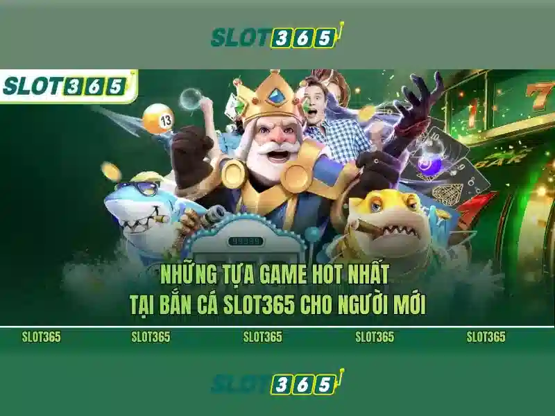 Slot365: Trải nghiệm đánh bạc trực tuyến hiện đại và an toàn