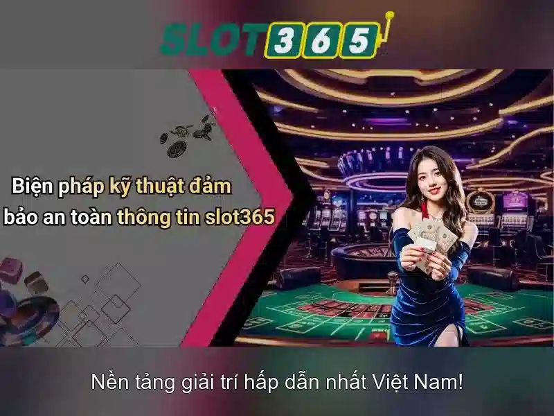 Slot365 - Nền tảng chơi slot trực tuyến tiến bộ và an toàn